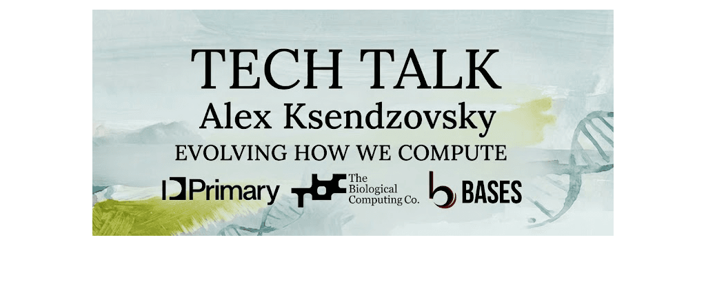 Tech Talk — Alex Ksendzovsky — Evolving How We Compute. Presented by Primary Ventures, The Biological Computing Company, and BASES.